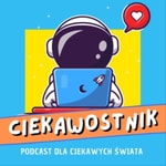 Logo of the podcast Ciekawostnik - podcast dla dzieci ciekawych świata i tych znudzonych też Podcast Ciekawostnik - podcast dla dzieci ciekawych świata i tych znudzonych też
