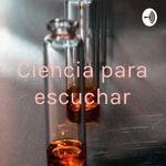 Logo of the podcast Ciencia para escuchar Podcast Ciencia para escuchar