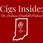 Cigs Inside: An Indiana Football Podcast Podcast Cigs Inside: An Indiana Football Podcast