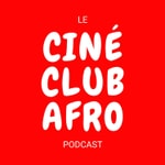 Logo of the podcast Ciné Club Afro Podcast Ciné Club Afro