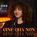 Ciné Qua Non Podcast Ciné Qua Non