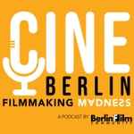 Podcast CineBerlin - Filmmaking Madness