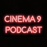 Logo of the podcast Cinema 9 Podcast Cinema 9