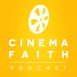 Logo of the podcast Cinema Faith Podcast Cinema Faith
