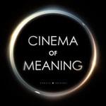 Logo of the podcast Cinema of Meaning Logo of the podcast Cinema of Meaning