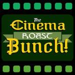 Podcast Cinema Roast Bunch: Film Discussion & Movie Reviews