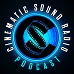 Cinematic Sound Radio - A Soundtrack Podcast / Radio Show Since 1996