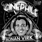 Logo of the podcast Cinephile with Adnan Virk Podcast Cinephile with Adnan Virk