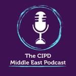 Logo of the podcast CIPD Middle East Podcast Podcast CIPD Middle East Podcast