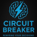 Circuit Breaker: Rewiring Your Decisions Podcast Circuit Breaker: Rewiring Your Decisions