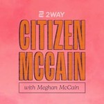 Logo of the podcast Citizen McCain with Meghan McCain Podcast Citizen McCain with Meghan McCain