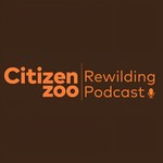 Logo of the podcast Citizen Zoo’s Rewilding Podcast Podcast Citizen Zoo’s Rewilding Podcast