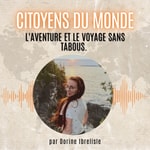 Citoyens du monde - L'aventure, le voyage sans tabous.
