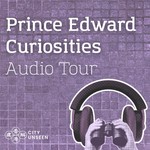 City Unseen: Prince Edward Curiosities Self-guided Audio Tour Podcast City Unseen: Prince Edward Curiosities Self-guided Audio Tour