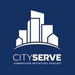 Logo of the podcast CityServe Compassion Initiatives Podcast Podcast CityServe Compassion Initiatives Podcast