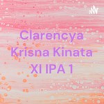 Logo of the podcast Clarencya Krisna Kinata XI IPA 1 Podcast Clarencya Krisna Kinata XI IPA 1