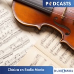 Clásica en Radio María Podcast Clásica en Radio María