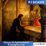 Clásicos de Espiritualidad: El peregrino ruso Podcast Clásicos de Espiritualidad: El peregrino ruso