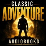 Classic Adventure Audiobooks: Lost Worlds, Treasure Hunts & Survival Stories Podcast Classic Adventure Audiobooks: Lost Worlds, Treasure Hunts & Survival Stories