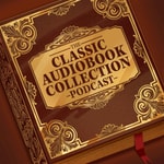 Logo of the podcast Classic Audiobook Collection Logo of the podcast Classic Audiobook Collection