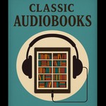 Classic Audiobooks Podcast Classic Audiobooks