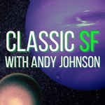 Classic SF with Andy Johnson Podcast Classic SF with Andy Johnson