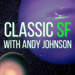 Classic SF with Andy Johnson Podcast Classic SF with Andy Johnson