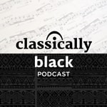 Classically Black Podcast
