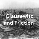 Logo of the podcast Clausewitz and Friction Podcast Clausewitz and Friction