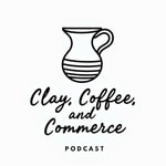 Logo of the podcast Clay, Coffee, and Commerce Podcast Clay, Coffee, and Commerce