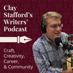 Logo of the podcast Clay Stafford's Writers' Podcast: Craft, Creativity, Career, and Community Podcast Clay Stafford's Writers' Podcast: Craft, Creativity, Career, and Community