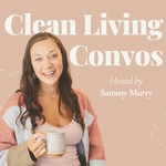 Clean Living Convos Podcast Clean Living Convos