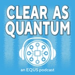 Logo of the podcast Clear as Quantum Logo of the podcast Clear as Quantum