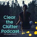 Logo of the podcast Clear the Clutter Podcast Clear the Clutter