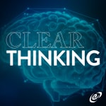 Logo of the podcast Clear Thinking Podcast Clear Thinking