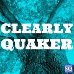 Podcast Clearly Quaker Podcast