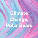 Logo of the podcast Climate Change, Polar Bears Podcast Climate Change, Polar Bears