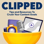 Clipped: Your Content Creation Toolkit Podcast Clipped: Your Content Creation Toolkit
