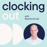 Clocking Out with Raymond Lee Podcast Clocking Out with Raymond Lee