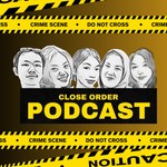 Logo of the podcast CLOSE ORDER PODCAST Podcast CLOSE ORDER PODCAST