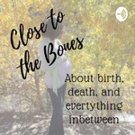 Logo of the podcast Close to the Bones Podcast Close to the Bones