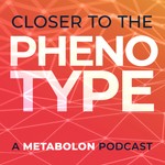 Logo of the podcast Closer to the Phenotype Podcast Closer to the Phenotype