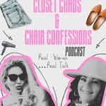 Logo of the podcast Closet Chaos & Chair Confessions Podcast Closet Chaos & Chair Confessions