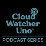 Podcast CloudwatcherUno™