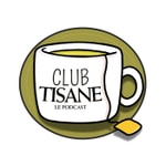Logo of the podcast Club Tisane Podcast Club Tisane