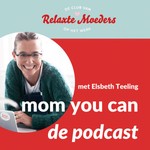 Podcast Club Van Relaxte Moeders: Mom You Can