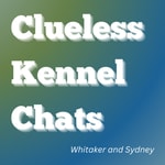 Logo of the podcast Clueless Kennel Chats Podcast Clueless Kennel Chats