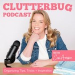 Clutterbug - Real-Life Hacks and Tips to Declutter, Organize and Clean your Home Fast Podcast Clutterbug - Real-Life Hacks and Tips to Declutter, Organize and Clean your Home Fast