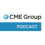 Logo of the podcast CME Group Podcast Podcast CME Group Podcast