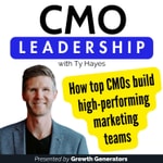 CMO Leadership | How top Chief Marketing Officers (CMOs) build high-performing marketing teams with Ty Hayes